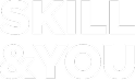 Skill & You